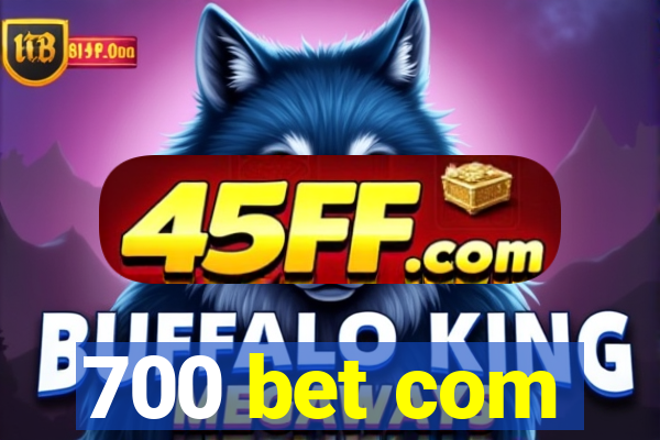 700 bet com